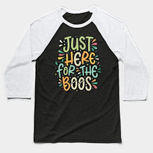 Spirit-Loving Humor Here for the Boos Witty Halloween Ghost Baseball T-Shirt